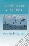 La Pérdida De Una Madre. E-book. Formato Mobipocket ebook