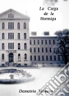 La Carga De La Hormiga. E-book. Formato Mobipocket ebook di Demetrio Verbaro
