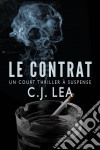 Le Contrat - Un Court Thriller À Suspense. E-book. Formato Mobipocket ebook di C.j. Lea