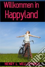 Willkommen In Happyland. E-book. Formato Mobipocket