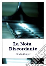 La Nota Discordante. E-book. Formato Mobipocket ebook