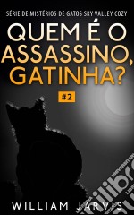 Quem É O Assassino, Gatinha?. E-book. Formato EPUB