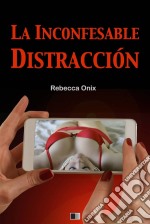 La Inconfesable Distracción. E-book. Formato Mobipocket ebook