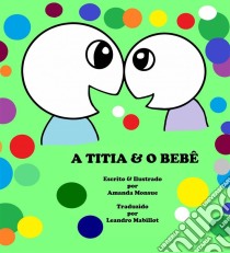 A Titia & O Bebê. E-book. Formato Mobipocket ebook di Amanda Monsue