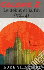 Colonie Z : Le Début Et La Fin (Vol. 4). E-book. Formato Mobipocket ebook