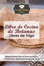 Libro De Cocina De Botanas Libres De Trigo. E-book. Formato EPUB ebook