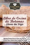 Libro De Cocina De Botanas Libres De Trigo. E-book. Formato Mobipocket ebook