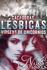 Caçadoras Lésbicas Virgens De Unicórnios. E-book. Formato Mobipocket ebook