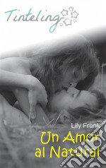 Un Amor Al Natural. E-book. Formato EPUB ebook