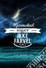 Stjerneskud Siger Ikke Farvel. E-book. Formato EPUB ebook