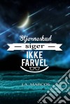 Stjerneskud Siger Ikke Farvel. E-book. Formato Mobipocket ebook di J.A.Marcos