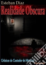 Realidade Obscura - Primeira Noite (Crônicas Do Contador De Histórias). E-book. Formato Mobipocket