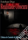 Realidade Obscura - Primeira Noite (Crônicas Do Contador De Histórias). E-book. Formato Mobipocket ebook di ESTEBAN DÍAZ