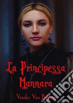 La Principessa Mannara. E-book. Formato Mobipocket ebook