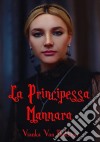 La Principessa Mannara. E-book. Formato EPUB ebook