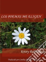 Los Poemas Me Eligen. E-book. Formato EPUB