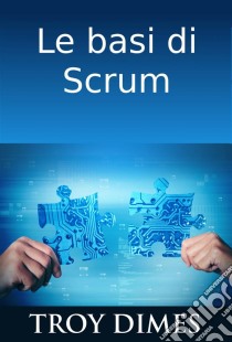 Le Basi Di Scrum. E-book. Formato Mobipocket ebook di Troy Dimes