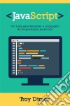 Javascript: Um Guia Para Aprender A Linguagem De Programação Javascript. E-book. Formato EPUB ebook