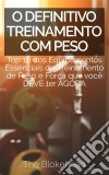 O Definitivo Treinamento Com Peso. E-book. Formato EPUB ebook