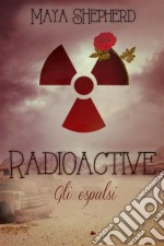 Radioactive - Gli Espulsi. E-book. Formato EPUB ebook