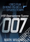 I Dieci Film Di Bond Più Belli…di Tutti I Tempi! #10: Operazione Tuono. E-book. Formato Mobipocket ebook