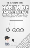 Hábito De Empilhamento : Como Definir Objetivos Eficazes & Evitar Procrastinação Em 30 Passos Fáceis. E-book. Formato Mobipocket ebook