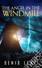 The Angel In The Windmill. E-book. Formato Mobipocket ebook