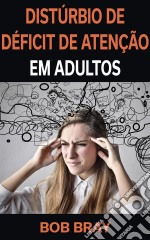 Distúrbio De Déficit De Atenção Em Adultos. E-book. Formato Mobipocket ebook