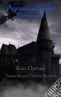 Aguas Oscuras: Elementos 1. E-book. Formato EPUB ebook di Rain Oxford