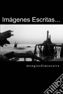 Imágenes Escritas…. E-book. Formato EPUB ebook di Antonio Carlos Mongiardim Gomes Saraiva