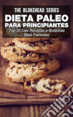 Dieta Paleo Para Principiantes - Top 30 Das Receitas E Bolachas Mais Famosas. E-book. Formato Mobipocket ebook