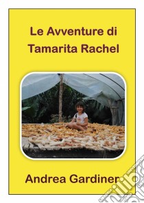 Le Avventure Di Tamarita Rachel. E-book. Formato Mobipocket ebook di Andrea Gardiner