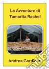 Le Avventure Di Tamarita Rachel. E-book. Formato Mobipocket ebook di Andrea Gardiner