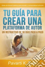 Tu Guía Para Crear Una Plataforma De Autor: Un Instructivo De 30 Días Paso A Paso. E-book. Formato Mobipocket