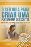 O Seu Guia Para Criar Uma Plataforma De Escritor.. E-book. Formato EPUB ebook