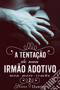 A Tentação Do Meu Irmão Adotivo (Meu Meio-Irmão #2). E-book. Formato Mobipocket ebook