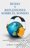 Ruido Y Reflexiones Sobre El Sonido. E-book. Formato Mobipocket ebook