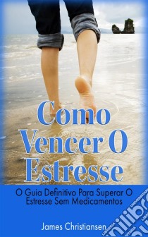 Se Relacionando Bem Com Os Outros: Como Trabalhar Com Pessoas Que Você Não Suporta. E-book. Formato EPUB ebook di James Christiansen