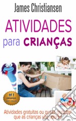 Atividades Para Crianças: Atividades Gratuitas Ou Quase Gratuitas Que As Crianças Vão Adorar!. E-book. Formato Mobipocket ebook