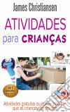 Atividades Para Crianças: Atividades Gratuitas Ou Quase Gratuitas Que As Crianças Vão Adorar!. E-book. Formato Mobipocket ebook