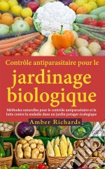 Contrôle Antiparasitaire Pour Le Jardinage Biologique. E-book. Formato Mobipocket ebook