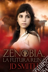 Zenobia, La Futura Reina. E-book. Formato Mobipocket ebook