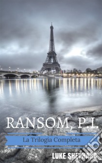 Ramson, I.p. - La Trilogia Completa. E-book. Formato Mobipocket ebook di Luke Shephard