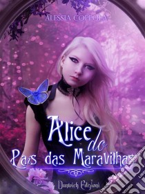 Alice Do País Das Maravilhas. E-book. Formato EPUB ebook di Alessia Coppola