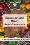 Ricette Per Una Dieta Anti-Infiammatoria: 30 Veloci E Facili Spuntini Per Combattere L’Infiammazione. E-book. Formato Mobipocket ebook