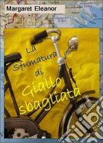 La Sfumatura Di Giallo Sbagliata. E-book. Formato Mobipocket ebook