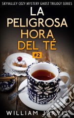 La Peligrosa Hora Del Té. E-book. Formato Mobipocket