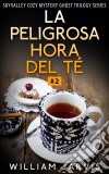 La Peligrosa Hora Del Té. E-book. Formato Mobipocket ebook