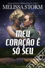 Meu Coração É Só Seu. E-book. Formato EPUB ebook