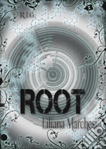 Root. E-book. Formato EPUB ebook di Liliana Marchesi